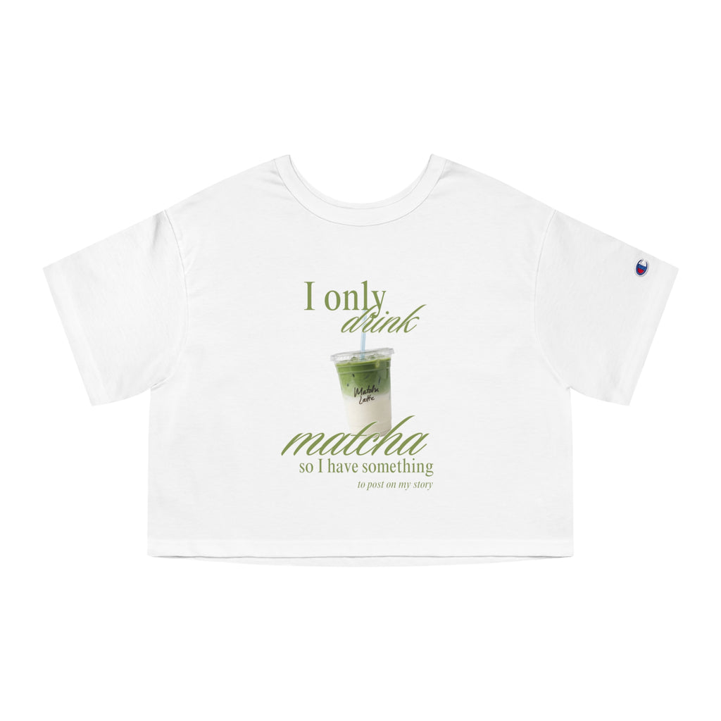 I Only Drink Matcha Cropped Tee | Cute Matcha Lover Shirt