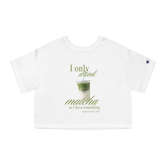 I Only Drink Matcha Cropped Tee | Cute Matcha Lover Shirt